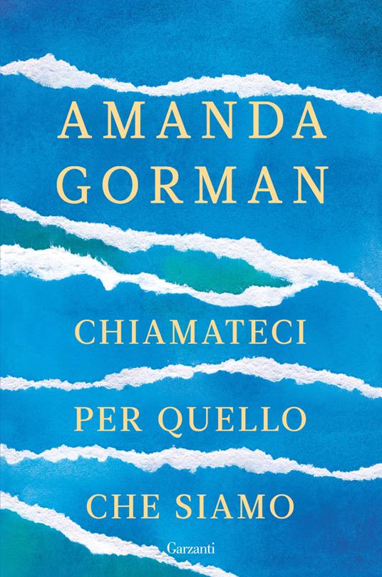 Amanda Gorman Chiamateci per quello che siamo